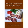 The Practical Guide to Making Salami