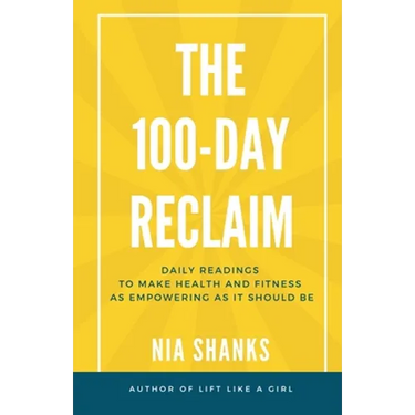 The 100-Day Reclaim: Daily Readings to Make Health and Fitness as Empowering as It Should Be