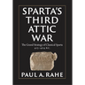 Sparta's Third Attic War: The Grand Strategy of Classical Sparta, 413-404 BC