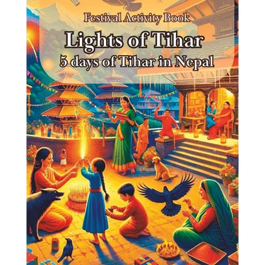 Festival Activity Book- Lights of Tihar: 5 days of Tihar in Nepal, Tihar Activity Book for Children