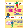 101 Music Games for Children: Fun and Learning with Rhythm and Song