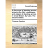 A discourse of standing armies; shewing the folly, uselesness, and danger of standing armies in Great Britain. By Cato. The second edition.