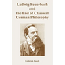 Ludwig Feuerbach and the End of Classical German Philosophy