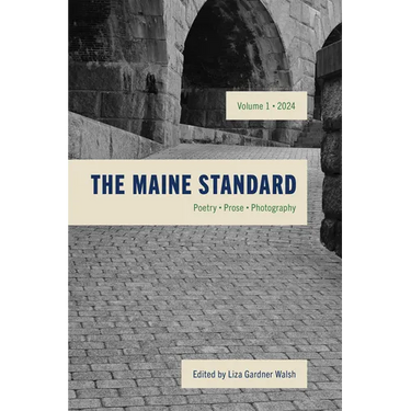 The Maine Standard Vol. 1: Poetry, Prose, Photography
