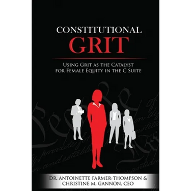 Constitutional Grit: Using Grit as the Catalyst for Female Equity in the C Suite