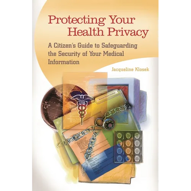 Protecting Your Health Privacy: A Citizen's Guide to Safeguarding the Security of Your Medical Information