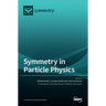 Symmetry in Particle Physics