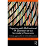 Engaging with Multicultural YA Literature in the Secondary Classroom: Critical Approaches for Critical Educators