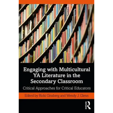 Engaging with Multicultural YA Literature in the Secondary Classroom: Critical Approaches for Critical Educators