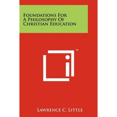 Foundations for a Philosophy of Christian Education