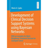 Development of Clinical Decision Support Systems Using Bayesian Networks: With an Example of a Multi-Disciplinary Treatment Decision for Laryngeal Can