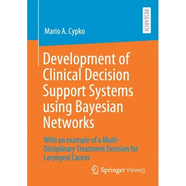 Development of Clinical Decision Support Systems Using Bayesian Networks: With an Example of a Multi-Disciplinary Treatment Decision for Laryngeal Can