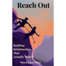 Reach Out: Building Relationships That Actually Matter
