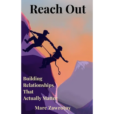 Reach Out: Building Relationships That Actually Matter