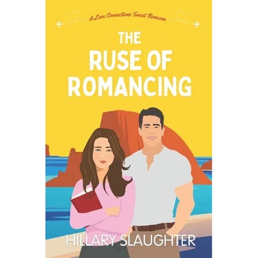 The Ruse of Romancing: A Love Connections Sweet Romcom