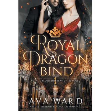 Royal Dragon Bind: Royal Dragon Shifters of Morocco #1: A Red Letter Hotel Paranormal Romance