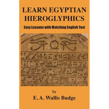 Learn Egyptian Hieroglyphics: Easy Lessons with Matching English Text