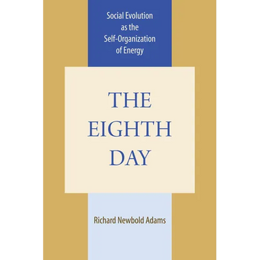 The Eighth Day: Social Evolution as the Self-Organization of Energy