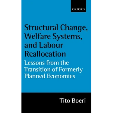 Structural Change, Welfare Systems, and Labour Reallocation: Lessons from the Transition of Formerly Planned Economies