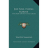 Joe Foss, Flying Marine: The Story Of His Flying Circus