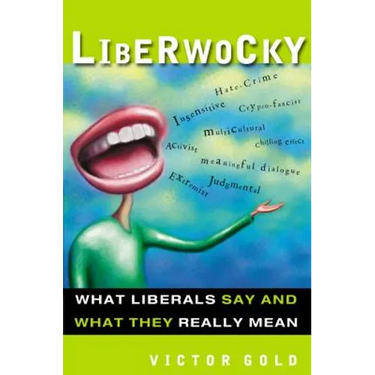 Liberwocky: What Liberals Say and What They Really Mean