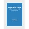 Legal Pluralism: History, Theory and Consequences