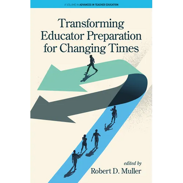 Transforming Educator Preparation for Changing Times