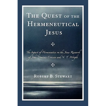 The Quest of the Hermeneutical Jesus: The Impact of Hermeneutics on the Jesus Research of John Dominic Crossan and N.T. Wright