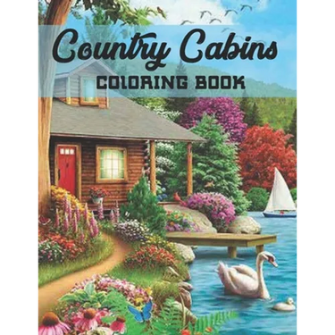 Country Cabins Coloring Book: An Adult Coloring Book with Charming Houses, Beautiful Landscapes, Peaceful Nature Scenes, Charming Farm... Coloring Boo