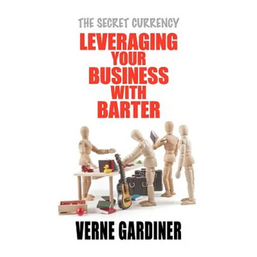 Leveraging Your Business With Barter: The Secret Currency