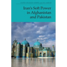 Iran's Soft Power in Afghanistan and Pakistan