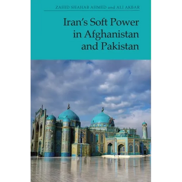 Iran's Soft Power in Afghanistan and Pakistan