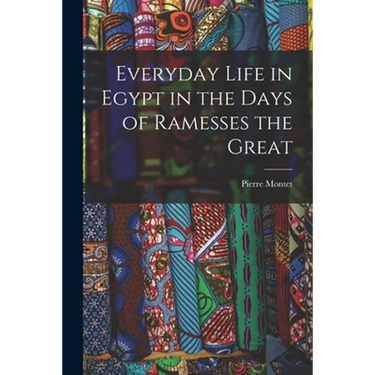 Everyday Life in Egypt in the Days of Ramesses the Great