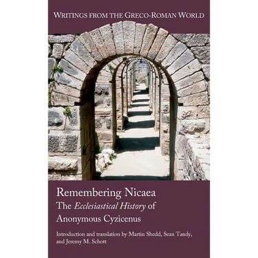 Remembering Nicaea: The Ecclesiastical History of Anonymous Cyzicenus
