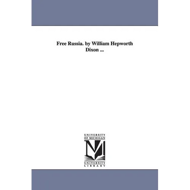 Free Russia. by William Hepworth Dixon ...