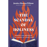 Scandal of Holiness: Renewing Your Imagination in the Company of Literary Saints