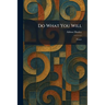 Do What You Will: Essays