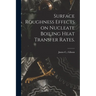 Surface Roughness Effects on Nucleate Boiling Heat Transfer Rates.