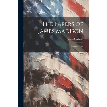 The Papers of James Madison: Prefatory Note