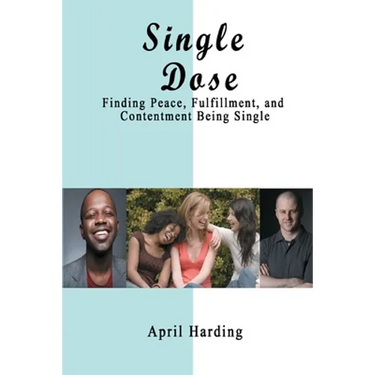 Single Dose: Finding Peace, Fulfillment, and Contentment Being Single