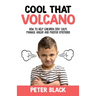 Cool That Volcano: How to Help Children Stay Calm, Manage Anger and Master Emotions