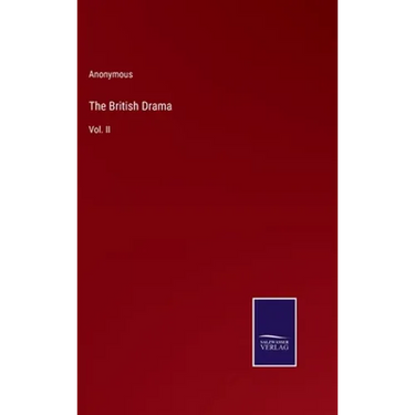 The British Drama: Vol. II