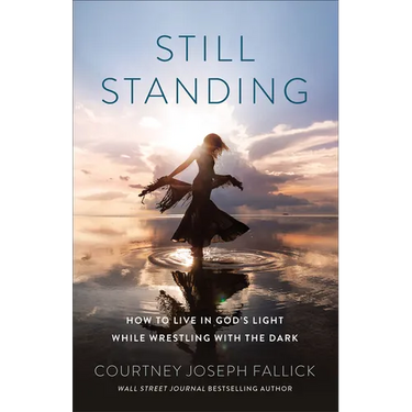 Still Standing: How to Live in God's Light While Wrestling with the Dark