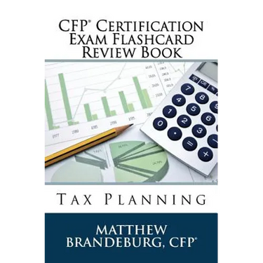 CFP Certification Exam Flashcard Review Book: Tax Planning (2019 Edition)