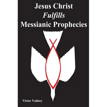 Jesus Christ Fulfills Messianic Prophecies