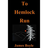 To Hemlock Run