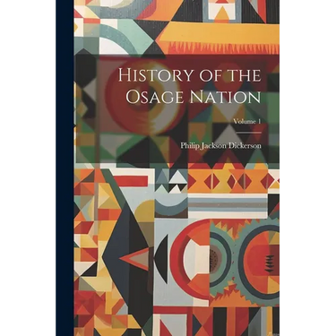History of the Osage Nation; Volume 1
