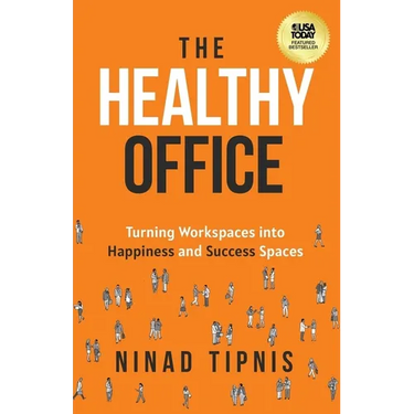 The Healthy Office: Turning Workspaces into Happiness and Success Spaces