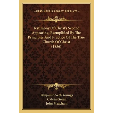 Testimony Of Christ's Second Appearing, Exemplified By The Principles And Practice Of The True Church Of Christ (1856)