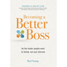 Becoming a Better Boss: Be the leader people want to follow, not just tolerate